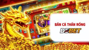 Bắn cá thần rồng debet